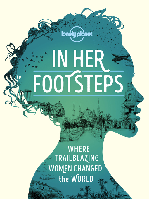 Title details for Lonely Planet In Her Footsteps by Lonely Planet - Available